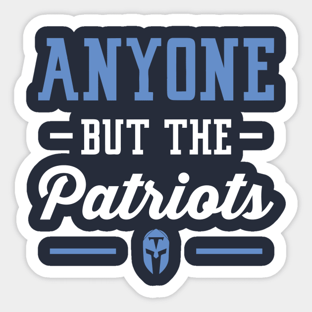 Anyone But The Patriots - Tennessee Sticker by anyonebutthepatriots